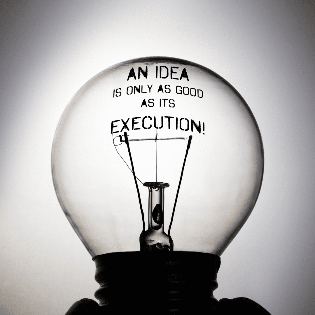 Idea —> Execution!