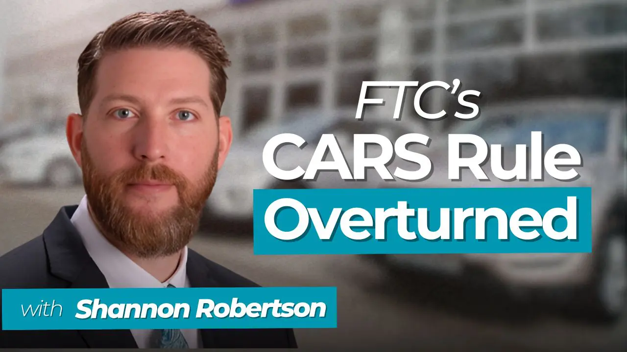 The U.S. Appeals Court's ruling to overturn the FTC’s CARS rule lets auto dealers avoid a major regulatory burden, Shannon Robertson explains