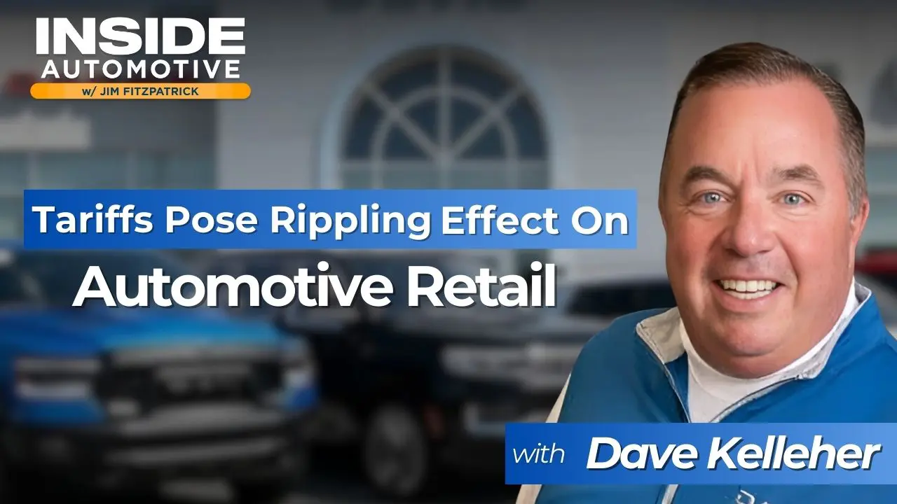 Today's episode of Inside Automotive, Dave Kelleher shares how proposed tariff changes could hurt car buyers and ultimately lead to layoffs