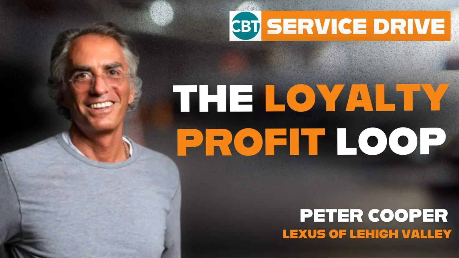 Peter Cooper shares insights on dealership service, technician retention, and boosting customer loyalty at Lexus of Lehigh Valley.