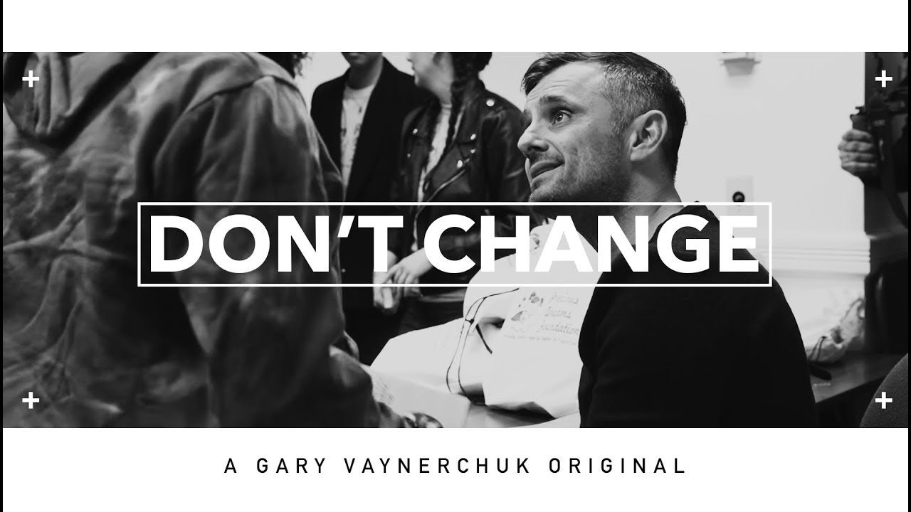 Don’t Change Who You Are Because of One Person | Gary Vaynerchuk