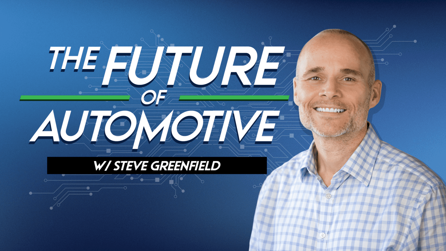 The Future of Automotive retail Steve Greenfield Automotive Ventures CES NADA electrification
