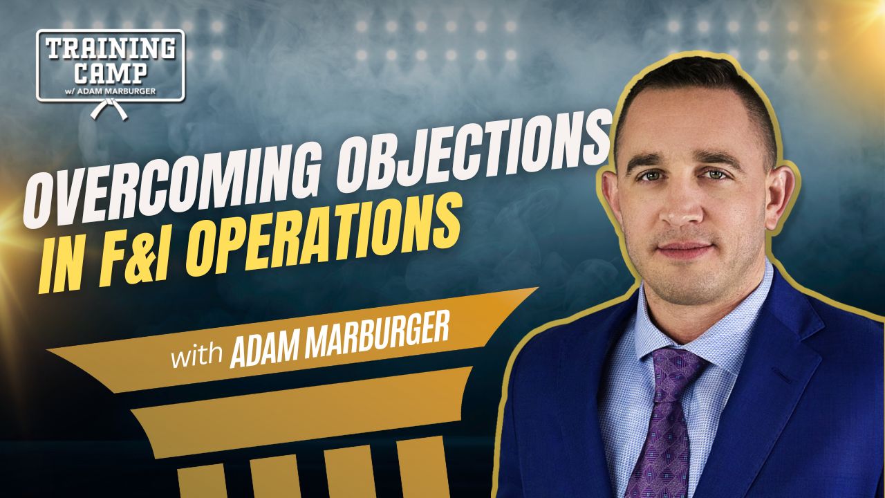 In this episode of Training Camp, Adam Marburger dives deep into the art of overcoming customer objections in F&I operations.