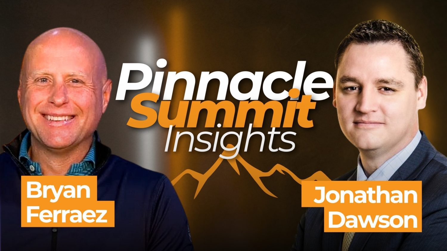 Bryan Ferraez discusses insights from the Pinnacle Summit