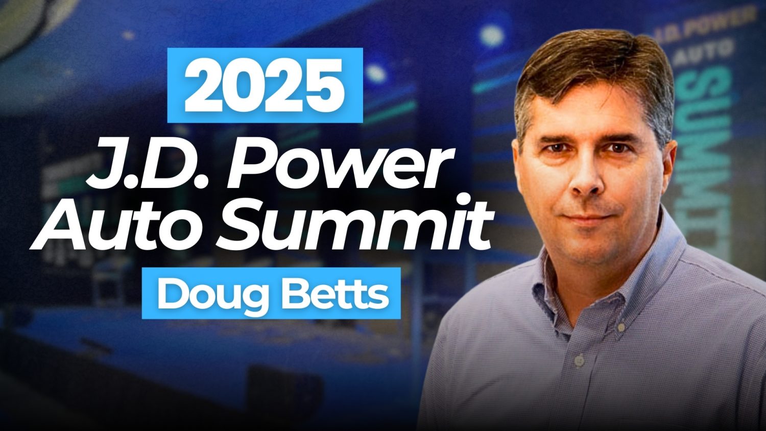 2025 J.D. Power Auto Summit with Doug Betts