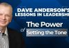 Dave Anderson on why leaders must ‘set the tone’ early to drive daily success On the latest episode of Lessons in Leadership, Dave Anderson shares a powerful truth: leaders must be intentional about setting the tone
