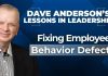 Dave Anderson reveals the top 7 employee behavior issues every leader must address During today's Lessons in Leadership, Dave Anderson urges managers to build “muscle memory” for frequent behavioral defects.