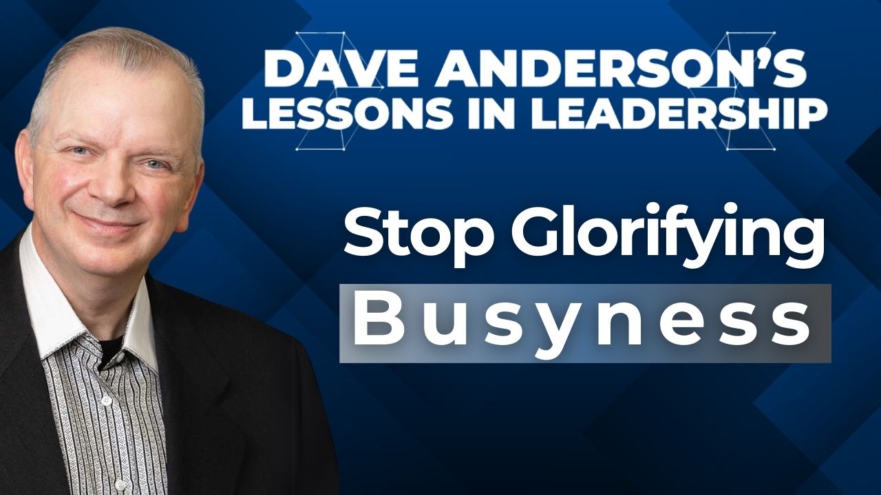 Dave Anderson is calling on dealership personnel to stop glorifying busyness and instead measure success by productivity.