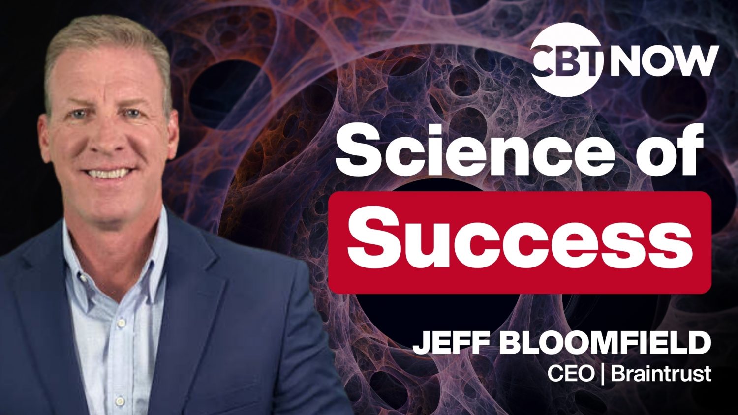 Jeff Bloomfield joins us on today's episode of CBT Now to discuss how leaders and sales teams can leverage neuroscience to drive growth